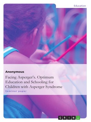 cover image of Facing Asperger's. Optimum Education and Schooling for Children with Asperger Syndrome
